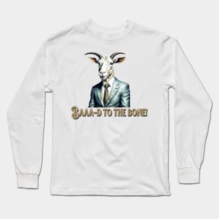 Baaa-d to the Bone! Long Sleeve T-Shirt